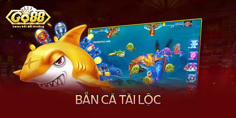 Bắn cá tài lộc - Game săn cá 3D đình đám nhất hiện nay