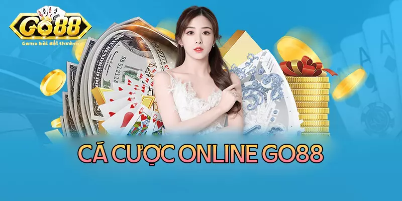 CÁ CƯỢC ONLINE CÙNG GO88