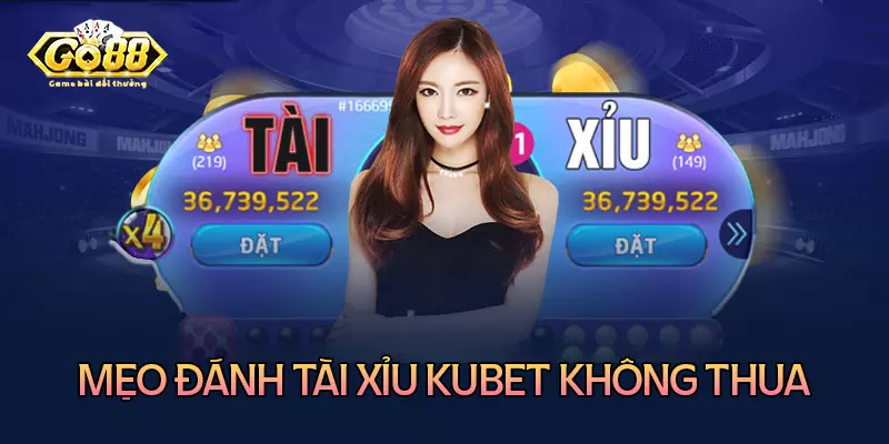 Cách chơi tài xỉu trên Kubet không bao giờ thua