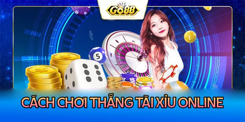 Cách Chơi Tài Xỉu Online go88