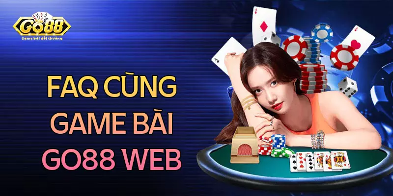 Câu hỏi thường gặp về game bài Web