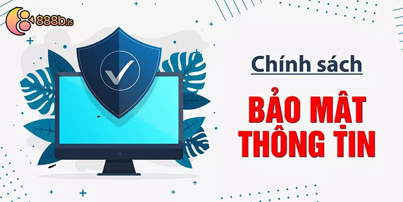 Đôi nét về chính sách bảo mật tại nhà cái 888B