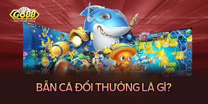 Đôi nét về game bắn cá đổi thưởng