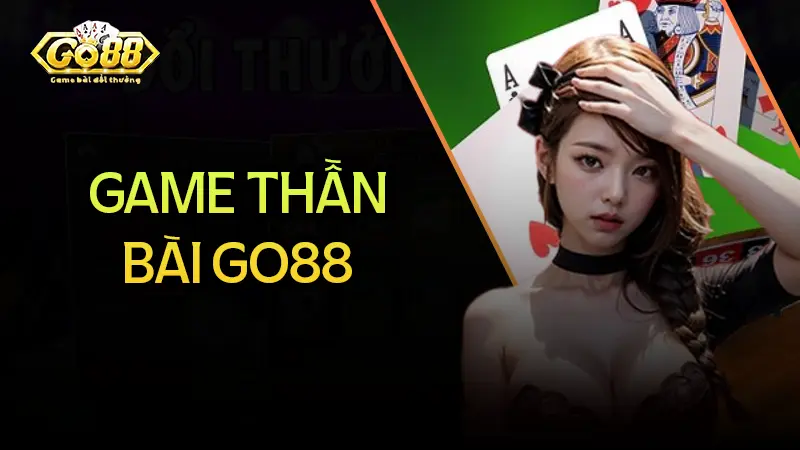 game thần bài go88 mới nhất