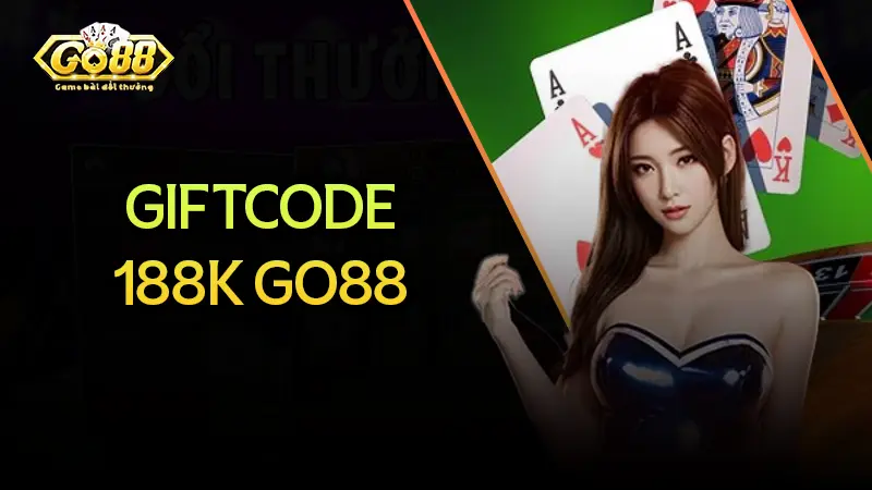 Nhận code 188k của go88 mới nhất