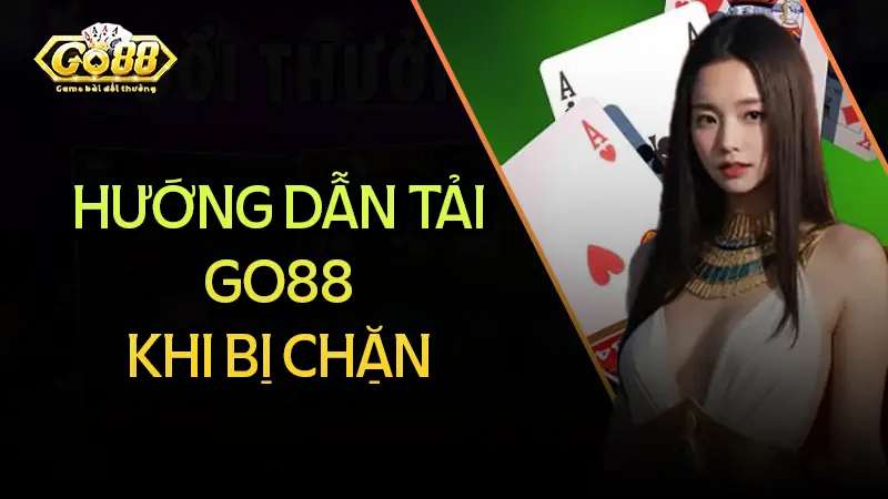 Tải Go88 khi bị chặn