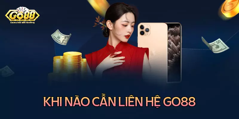 Khi nào thì game thủ cần liên hệ Go88