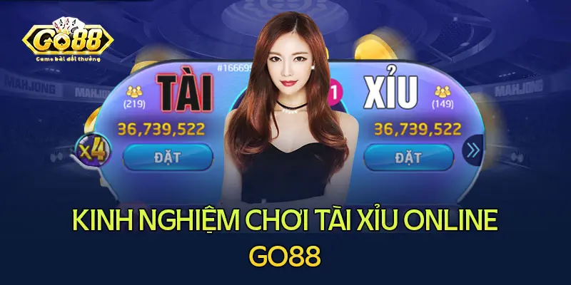 Kinh nghiệm chơi tài xỉu online go88 chắc ăn nhất