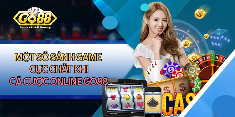 Một số sảnh game cực chất khi cá cược online tại Go88