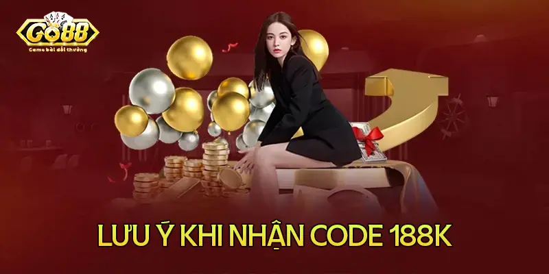 Những lưu ý khi nhận mã code 188k tại Go88