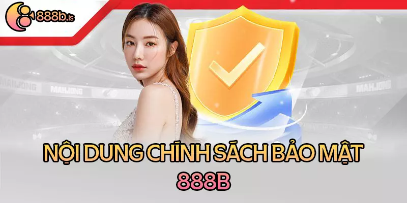 Nội dung chính sách bảo mật tại 888b