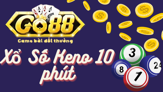 Xổ số Keno 10 phút cùng go88